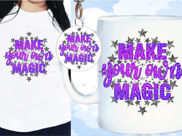 Make your own magic quote t shirt design