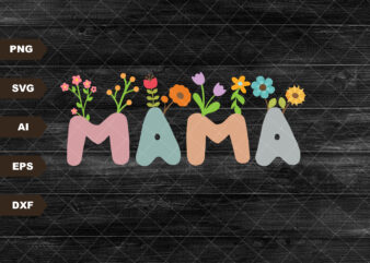 Mama flower popular svg file trendy sublimation shirt no svg , retro Mothers Day svg digital download , Mom mode all day everday svg file