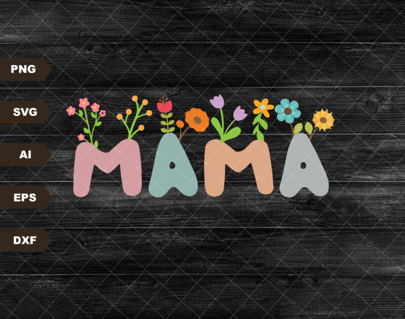 Mama flower popular svg file trendy sublimation shirt no svg , retro Mothers Day svg digital download , Mom mode all day everday svg file
