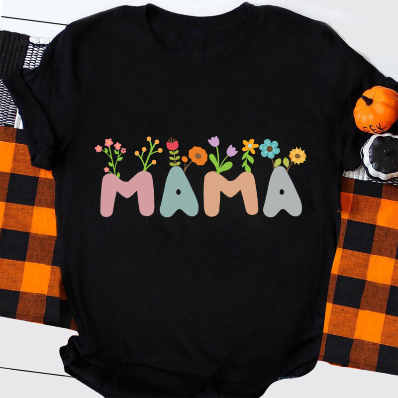 Mama flower popular svg file trendy sublimation shirt no svg , retro Mothers Day svg digital download , Mom mode all day everday svg file