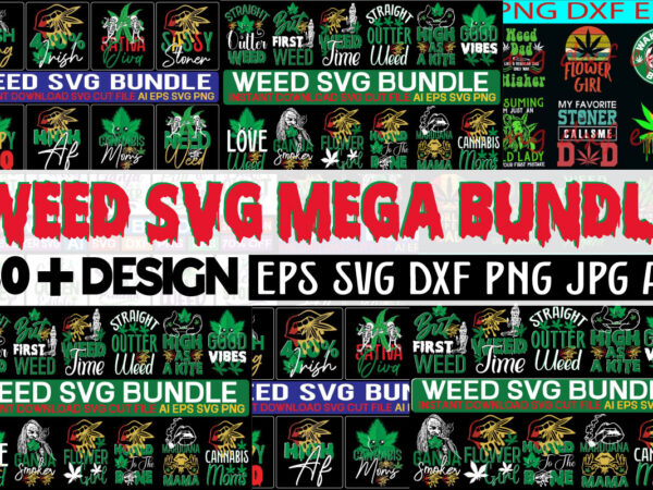 Weed svg mega bundle,weed svg mega bundle , cannabis svg mega bundle , 120 weed design , weed t-shirt design bundle , weed svg bundle , btw bring the weed