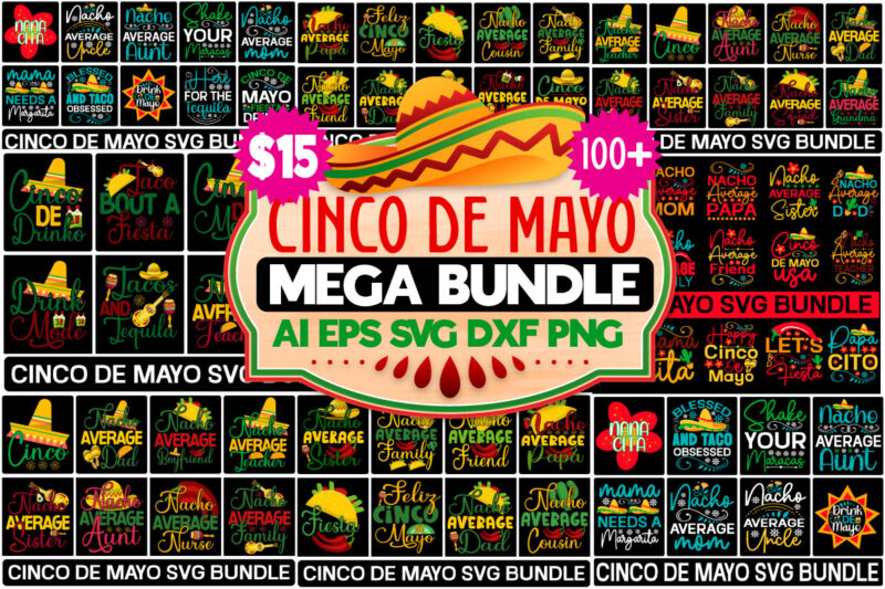 Cinco De Mayo Mega Bundle, Cinco de mayo tshirt design bundle,cinco de mayo svg bundle,tacos tshirt design bundle,tacos tshirt bundle,cinco de mayo tshirt design mega bundle,nacho average mom tshirt design,nacho