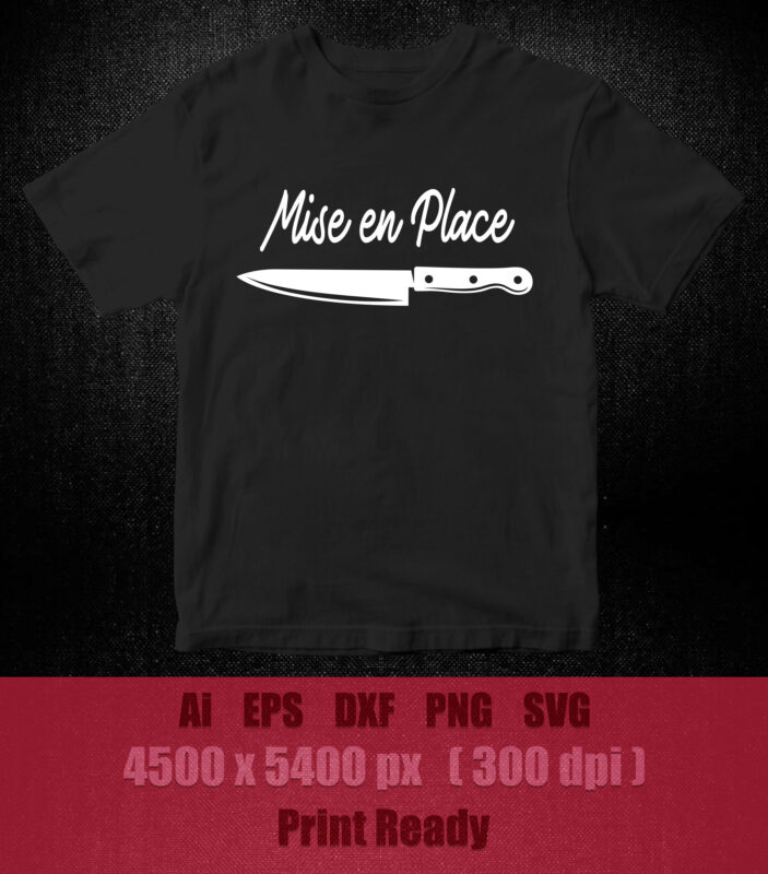 Chef T-Shirt Mise en Place SVG editable vector t-shirt design printable files