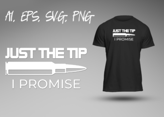 Just the tip i promise funny joke double meaning humor sarcastic sarcasm ready to print t-shirt design