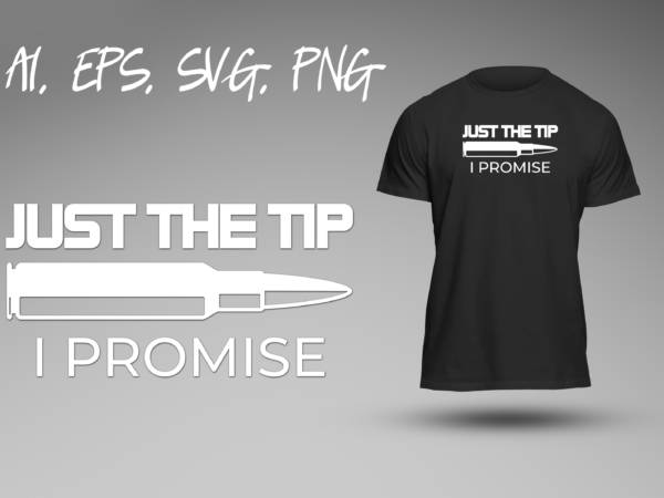 Just the tip i promise funny joke double meaning humor sarcastic sarcasm ready to print t-shirt design