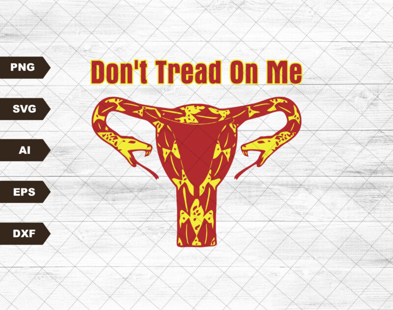 Don’t Tread On Me SVG – Digital File, Pro Choice SVG – Digital File, Instant Download