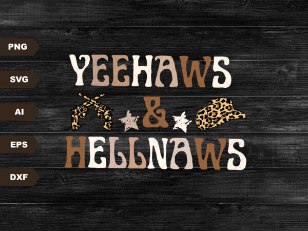 Western svg, yeehaws and hellnaws svg, western design, cowboy svg, retro svg, retro sublimation design, boho svg, hippie svg, rodeo svg