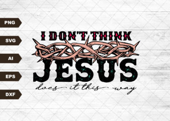 I Don’t Think Jesus Does it That Way Sublimation Design SVG Digital Download Printable Country Southern Guitar Christian Wings Rock Tattoo