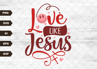 Love Like Jesus SVG Sublimation, Groovy Retro Jesus Love svg, Inspiration Quotes Svg, Positive Vibes Svg, Retro Shirt Svg, Boho Svg t shirt vector graphic