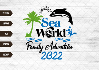 Sea World Family Adventure 2022 File, Sea World 2022 Svg, Sea World Family Svg