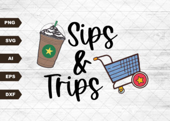 Trips and Sips SVG – Shopping and Coffee SVG – Iced Coffee Shopping Cart Svg Eps Dxf Png t shirt designs for sale