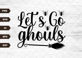 Lets Go Ghouls Svg Cut File, Lets Go Girls, Country Svg, Halloween Svg, Coffee Mug Svg , Trendy Svg, Popular Svg, Retro Svg, Witchy Svg t shirt vector graphic