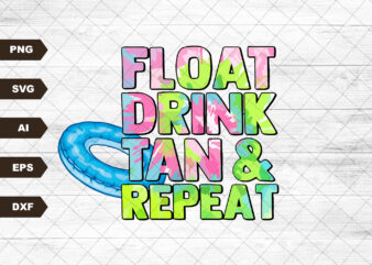 Float Drink Tan Repeat SVG | river SVG | lake SVG | day drinking SVG
