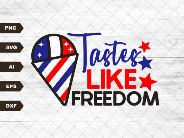 Tastes like freedom patriotic ice cream popsicle svg, independence day, patriotic, fourth of july, svg, svg files for cricut sublimation t shirt designs for sale