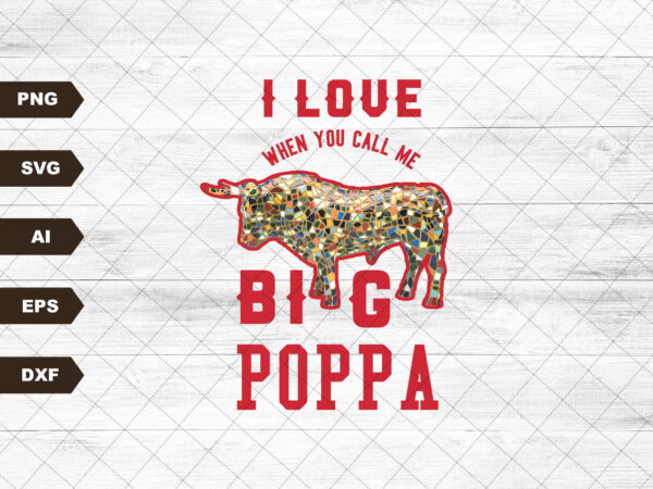 Western svg sublimation, big poppa bull, farm svg, cowboy svg, rodeo svg, ranch svg, country svg, cowgirl svg, punchy svg, cow svg, bull svg t shirt design for sale