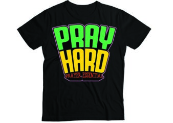 pray hard pray essentials religious t-shirt design Bible’s verse