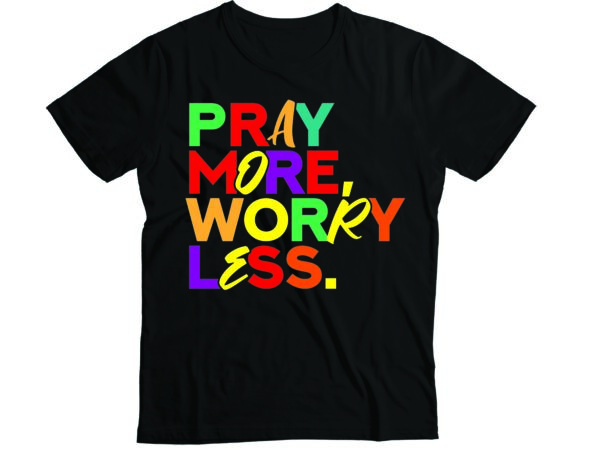 Praymore worry less t-shirt design