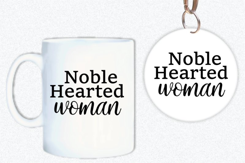 Noble Hearted Woman, Funny T shirt Design, Funny Quote T shirt Design, T shirt Design For woman, Girl T shirt Design