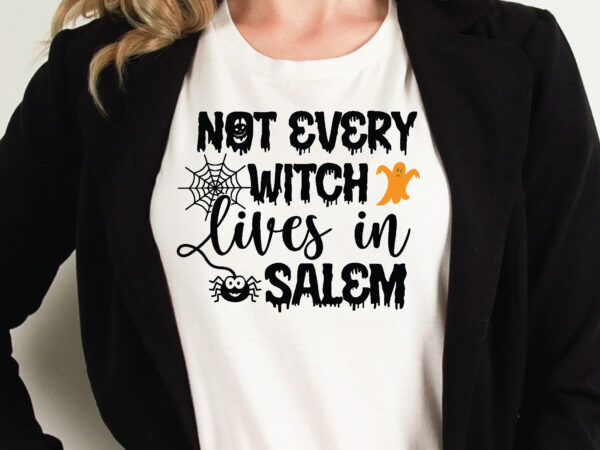 Not every witch lives in salem t shirt graphic design,halloween t shirt vector graphic,halloween t shirt design template,halloween t shirt vector graphic,halloween t shirt design for sale, halloween t shirt Not every witch lives in salem t shirt graphic design,halloween t shirt vector graphic,halloween t shirt design template,halloween t shirt vector graphic,halloween t shirt design for sale, halloween t shirt