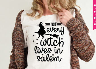 not every witch lives in salem t shirt graphic design,,Halloween t shirt vector graphic,Halloween t shirt design template,Halloween t shirt vector graphic,Halloween t shirt design for sale, Halloween t shirt