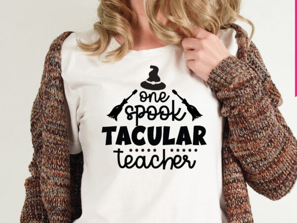 One spooktacular teacher t shirt graphic design,,halloween t shirt vector graphic,halloween t shirt design template,halloween t shirt vector graphic,halloween t shirt design for sale, halloween t shirt template,halloween for sale!,t