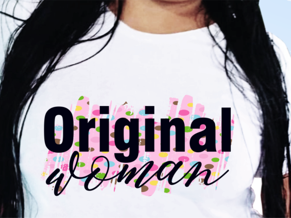 Original woman, funny t shirt design, funny quote t shirt design, t shirt design for woman, girl t shirt design