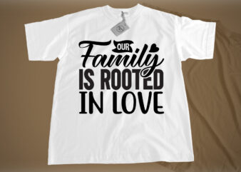 Our family is rooted in love SVG t shirt design online