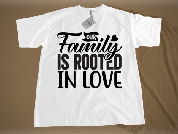 Our family is rooted in love svg t shirt design online