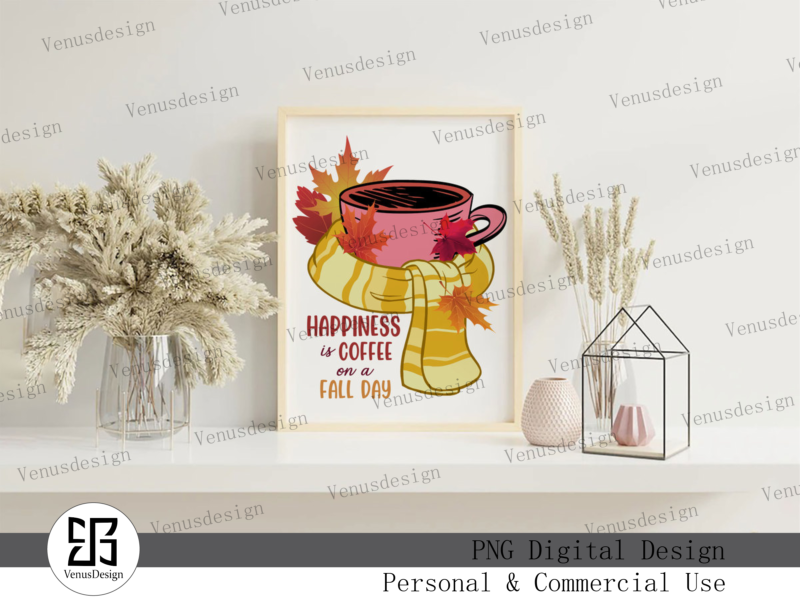 Happiness Is Coffee On A Fall Day PNG, Tshirt Design