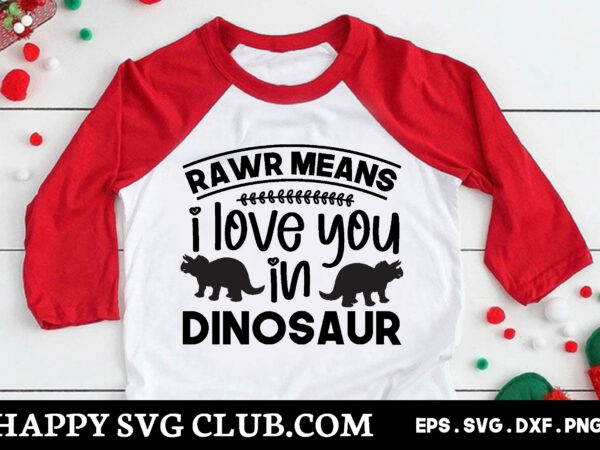Rawr means i love you in dinosau , dinosaur t shirt design template,dinosaur t shirt template bundle,dinosaur t shirt vectorgraphic,dinosaur t shirt design template,dinosaur t shirt vector graphic, dinosaur t