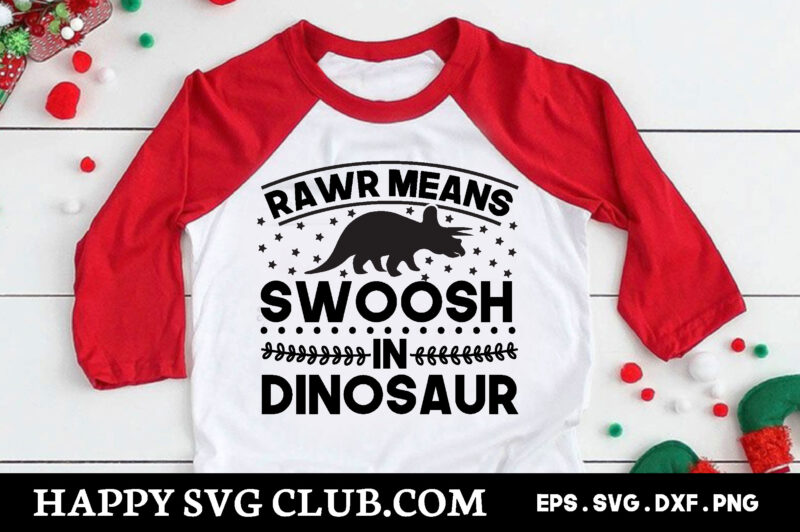 rawr means swoosh in dinosaur, Dinosaur t shirt design template,Dinosaur t shirt template bundle,Dinosaur t shirt vectorgraphic,Dinosaur t shirt design template,Dinosaur t shirt vector graphic, Dinosaur t shirt design for