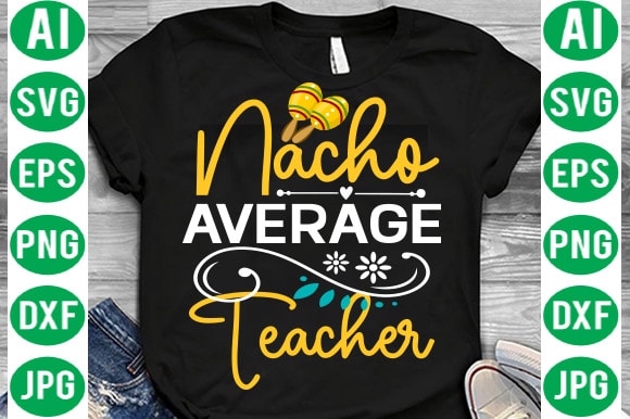 Cinco De Mayo Mega Bundle, Cinco de mayo tshirt design bundle,cinco de mayo svg bundle,tacos tshirt design bundle,tacos tshirt bundle,cinco de mayo tshirt design mega bundle,nacho average mom tshirt design,nacho