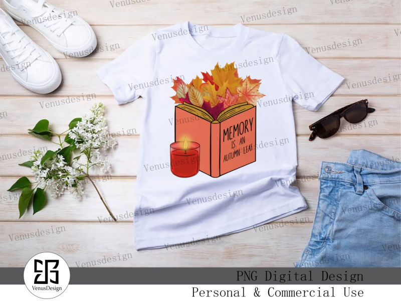 Memory Is An Autumn Leaf Sublimation Tshirt Design