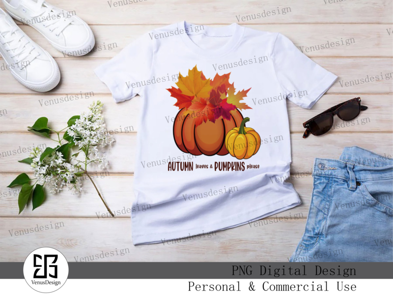 Autumn Leaves & Pumpkins Please PNG, Tshirt Design