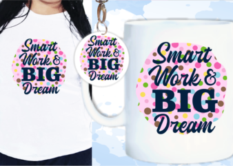 Smart Work Big Dream Quote T shirt Designs