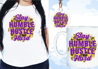 Stay Humble Hustle Hard Inspirational Quotes T shirt Design