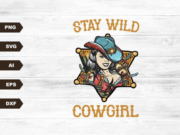 Stay wild cowgirl boots | retro sublimations, western svg sublimation, designs downloads, svg clipart, shirt design, sublimation download