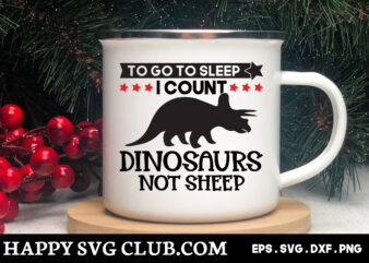to go to sleep i count dinosaurs not sheep, Dinosaur t shirt design template,Dinosaur t shirt template bundle,Dinosaur t shirt vectorgraphic,Dinosaur t shirt design template,Dinosaur t shirt vector graphic, Dinosaur