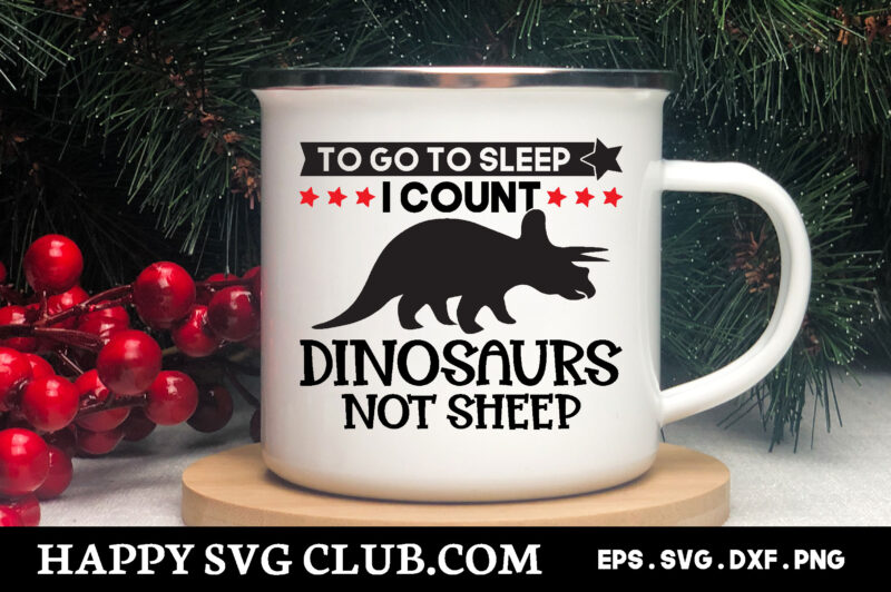 to go to sleep i count dinosaurs not sheep, Dinosaur t shirt design template,Dinosaur t shirt template bundle,Dinosaur t shirt vectorgraphic,Dinosaur t shirt design template,Dinosaur t shirt vector graphic, Dinosaur