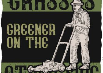 A man cutting down the grass with a lownmower, t-shirt design