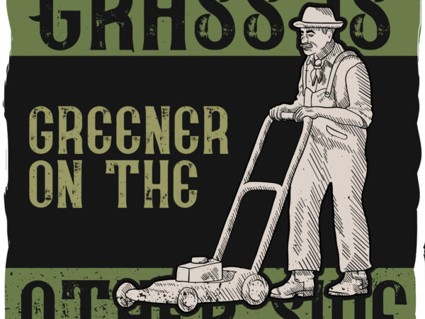 A man cutting down the grass with a lownmower, t-shirt design