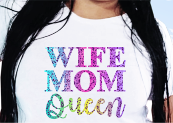 Wife Mom Queen, Funny T shirt Design, Funny Quote T shirt Design, T shirt Design For woman, Girl T shirt Design