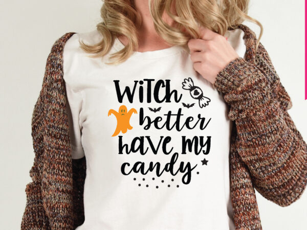 Witch better have my candy t shirt graphic design,,halloween t shirt vector graphic,halloween t shirt design template,halloween t shirt vector graphic,halloween t shirt design for sale, halloween t shirt template,halloween