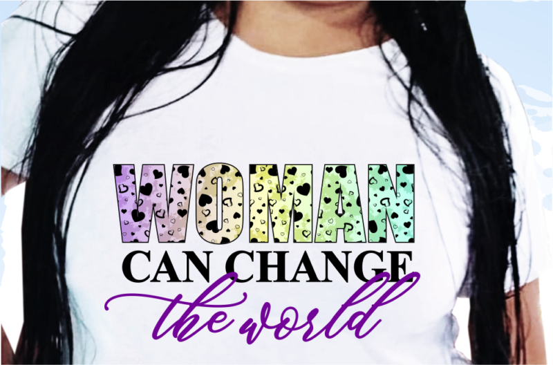 Woman Can Change The World,