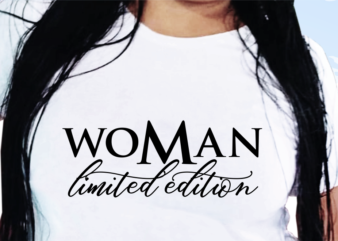 Woman Limited Edition, Funny T shirt Design, Funny Quote T shirt Design, T shirt Design For woman, Girl T shirt Design