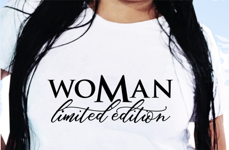 Woman Limited Edition, Funny T shirt Design, Funny Quote T shirt Design, T shirt Design For woman, Girl T shirt Design