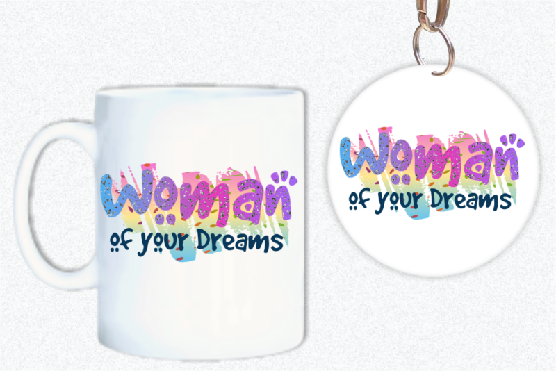 Woman Of Your Dreams,Funny T shirt Design, Funny Quote T shirt Design, T shirt Design For woman, Girl T shirt Design