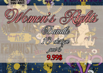 Womans Rights Bundle 6 PNG, My Body My Choice ,Pro-Choice Tshirt,Roe V Wade Rights shirt,Bans Off Our Bodies Shirt,Abortion Ban Shirt