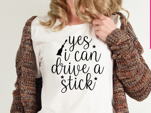 Yes i can drive a stick t shirt graphic design,,halloween t shirt vector graphic,halloween t shirt design template,halloween t shirt vector graphic,halloween t shirt design for sale, halloween t shirt