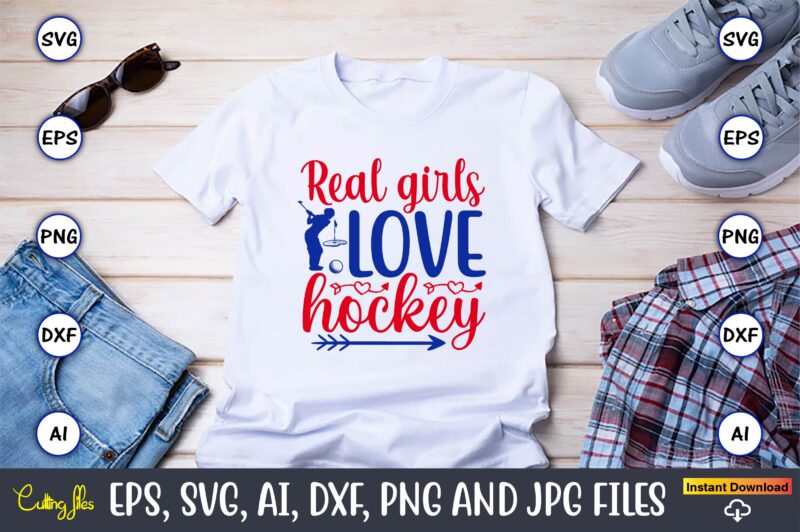 Real girls love hockey, Hockey,Hockey t-shirt, Hockey svg, Hockey t-shirt design, Hockey svg cut files, Hockey design, Hockey vector,Hockey Stick Svg, Hockey Svg, Hockey Mom Svg, Hockey Dad Svg, Hockey